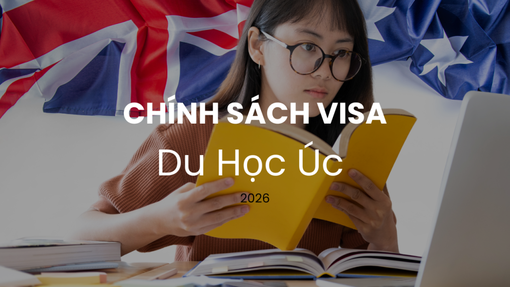 Cập nhật chính sách visa du học Úc 2026 mới nhất cho sinh viên Việt Nam, bao gồm các yêu cầu và lưu ý quan trọng.