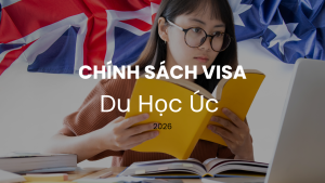 Cập nhật chính sách visa du học Úc 2026 mới nhất cho sinh viên Việt Nam, bao gồm các yêu cầu và lưu ý quan trọng.